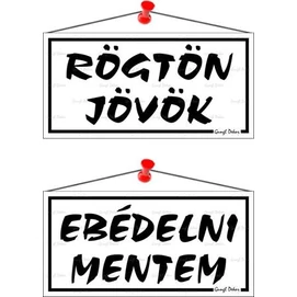 Információs tábla, 20x10,5 cm, kétoldalas, &quot;Rögtön jövök/Ebédelni mentem&quot;, fehér