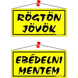Információs tábla, 20x10,5 cm, kétoldalas, &quot;Rögtön jövök/Ebédelni mentem&quot;, sárga