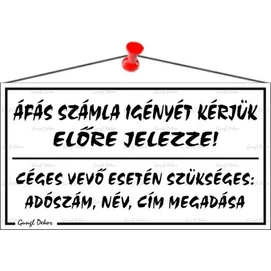 Információs tábla, 22,5x12,5 cm, &quot;ÁFÁS számla igényét kérjük előre jelezze!&quot;, fehér
