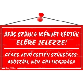 Információs tábla, 22,5x12,5 cm, &quot;ÁFÁS számla igényét kérjük előre jelezze!&quot;, piros