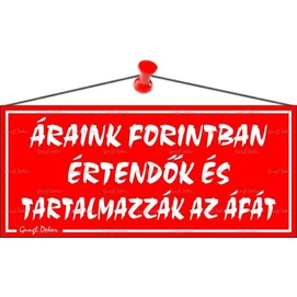 Információs tábla, 22,5x10 cm, &quot;Áraink forintban értendők és tartalmazzák az áfát&quot;, piros
