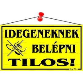 Információs tábla, 22,5x12,5 cm, &quot;Idegeneknek belépni tilos!&quot;, sárga
