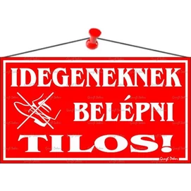 Információs tábla, 22,5x12,5 cm, &quot;Idegeneknek belépni tilos!&quot;, piros