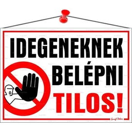 Információs tábla, 35x25 cm, &quot;Idegeneknek belépni tilos!&quot;