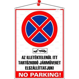 Információs tábla, 35x25 cm, &quot;Az illetéktelenül itt tartózkodó járműveket elszállíttatjuk! No parking!&quot;
