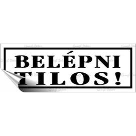 Információs matrica, 14x5 cm, &quot;Belépni tilos!&quot;, fehér